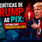 As críticas de Trump ao Pix